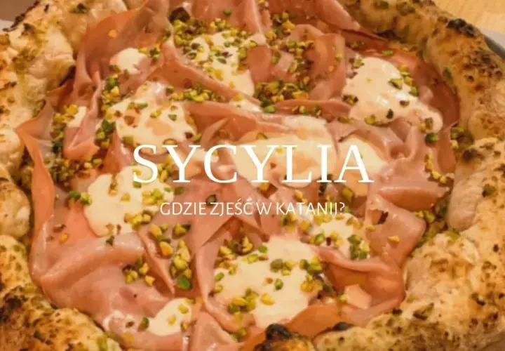 Najlepsze miejsca, gdzie zjeść w Katanii i spróbować sycylijskich specjałów