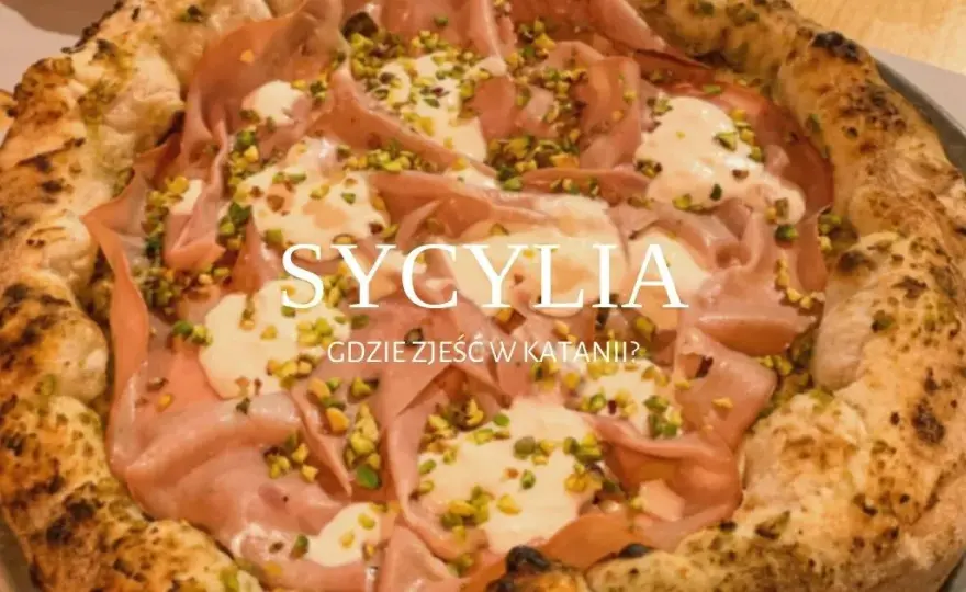 Najlepsze miejsca, gdzie zjeść w Katanii i spróbować sycylijskich specjałów