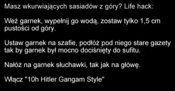 Zdjęcie Jak wkurzyć sąsiada z góry? Zabawne sposoby na irytację!